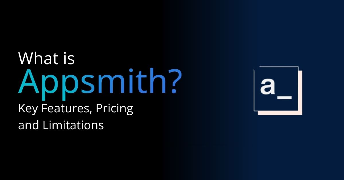 What Is Appsmith? Key Features, Pricing and Limitations