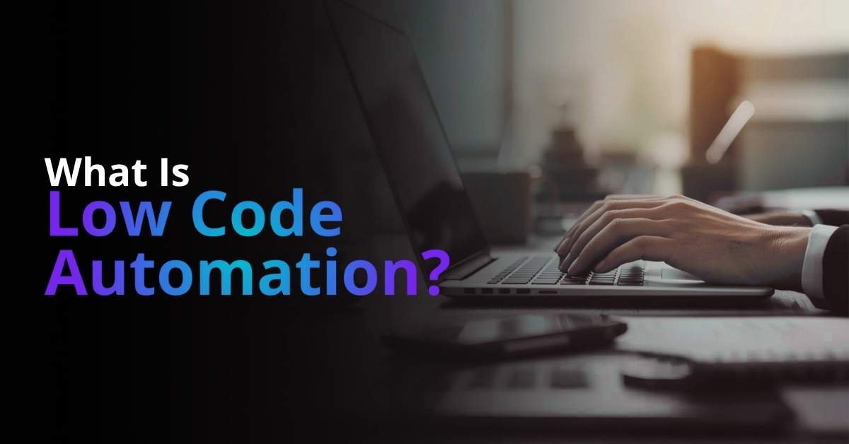 What Is Low-Code Automation