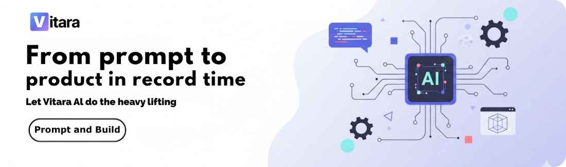 Vitara -From Prompt to Product in record time