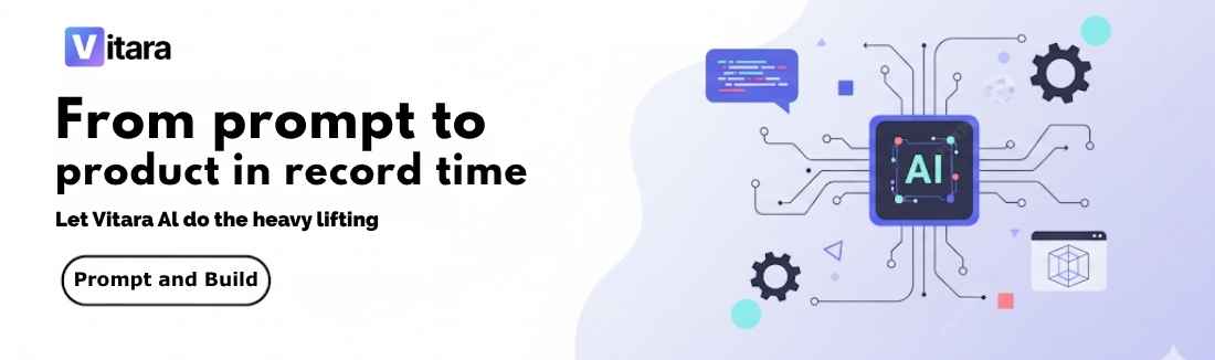 Vitara- From Prompt to Product in record time